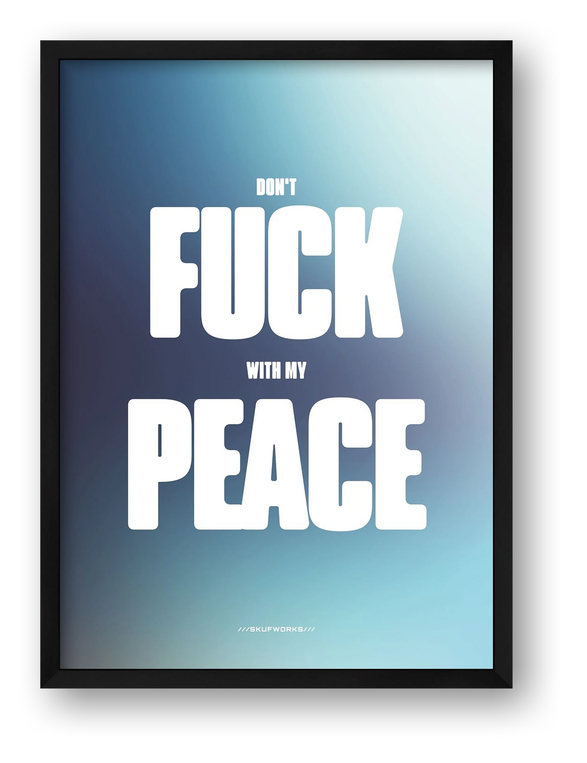DON'T FUCK WITH MY PEACE — framed